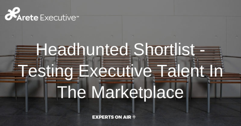 Headhunted Shortlist – Testing Executive Talent In The Marketplace