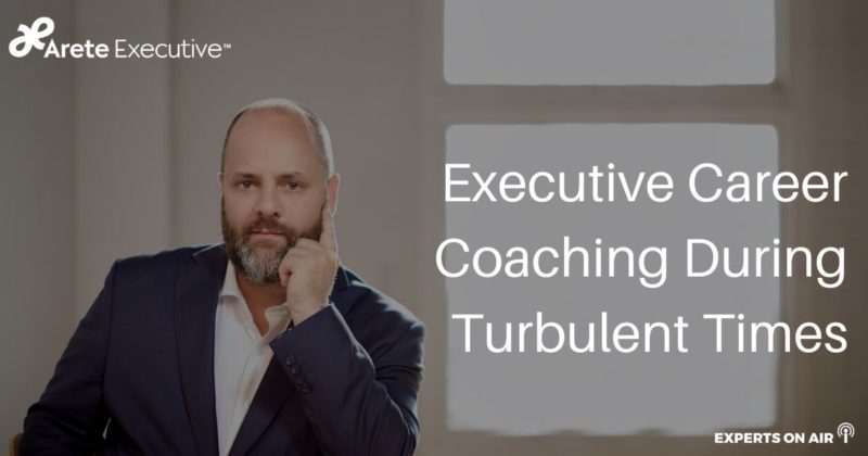 Executive Career Coaching During Turbulent Times