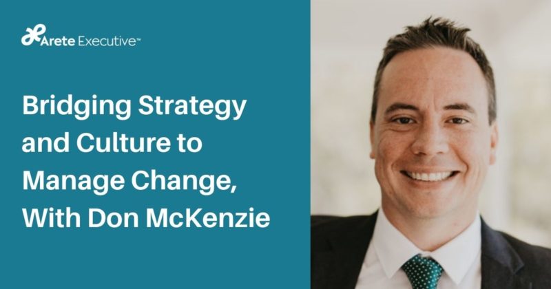 Bridging Strategy and Culture to Manage Change, With Don McKenzie