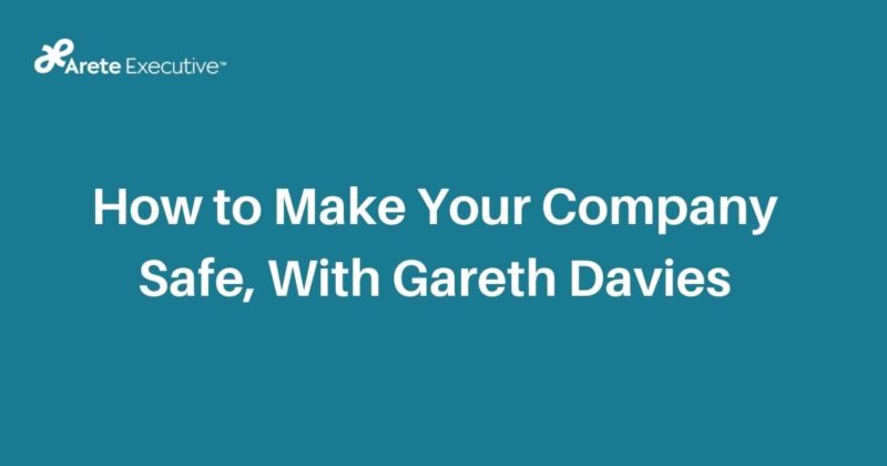 How to Make Your Company Safe, With Gareth Davies