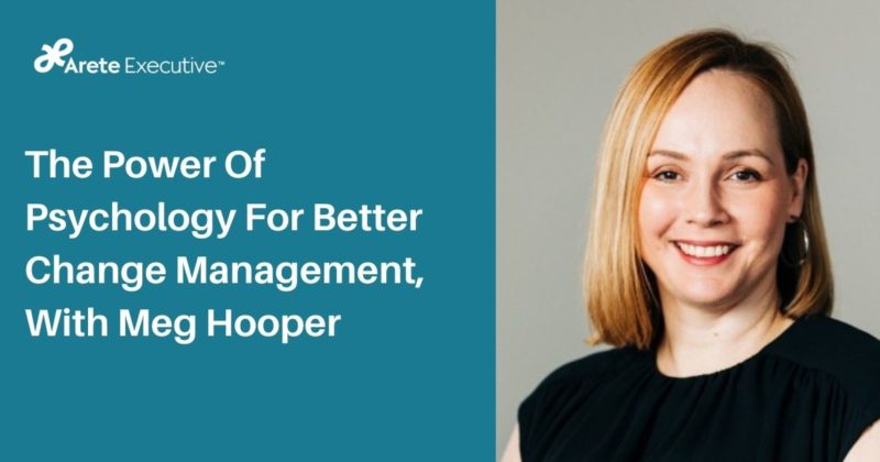 The Power Of Psychology For Better Change Management, With Meg Hooper