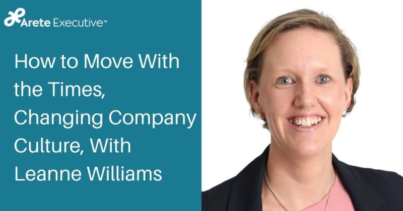 How to Move With the Times, Changing Company Culture, With Leanne Williams