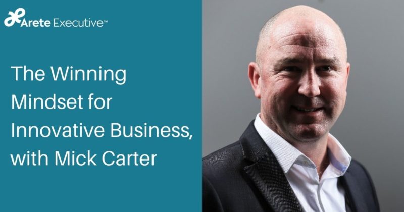 The Winning Mindset for Innovative Business, with Mick Carter